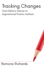 Image for Tracking Changes : One Editor&#39;s Advice to Inspirational Fiction Authors
