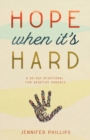 Image for Hope When It&#39;s Hard : A 30-Day Devotional for Adoptive Parents