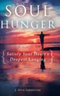 Image for Soul Hunger : Satisfy Your Heart&#39;s Deepest Longing: Satisfy Your Heart&#39;s Deepest Longing