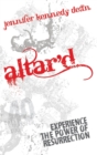 Image for Altar&#39;d : Experience the Power of Resurrection: Experience the Power of Resurrection