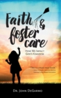 Image for Faith &amp; Foster Care : How We Impact God&#39;s Kingdom: How We Impact God&#39;s Kingdom