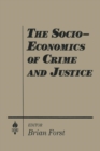 Image for The Socio-economics of Crime and Justice