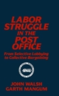 Image for Labor Struggle in the Post Office: From Selective Lobbying to Collective Bargaining