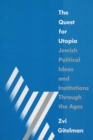 Image for The Quest for Utopia : Jewish Political Ideas and Institutions Through the Ages