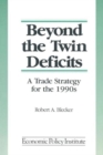 Image for Beyond the Twin Deficits: A Trade Strategy for the 1990&#39;s