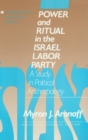 Image for Power and Ritual in the Israel Labor Party: A Study in Political Anthropology : A Study in Political Anthropology