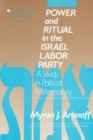 Image for Power and Ritual in the Israel Labor Party: A Study in Political Anthropology