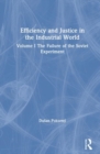 Image for Efficiency and Justice in the Industrial World: v. 1: The Failure of the Soviet Experiment