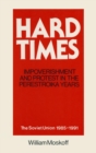 Image for Hard Times: Impoverishment and Protest in the Perestroika Years - Soviet Union, 1985-91 : A Guide for Fellow Adventurers