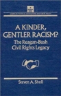 Image for Kinder, Gentler Racism? : The Reagan-Bush Civil Rights Legacy