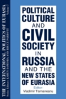 Image for The International Politics of Eurasia : Vol 7: Political Culture and Civil Society in Russia and the New States of Eurasia