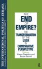 Image for The International Politics of Eurasia: v. 9: The End of Empire? Comparative Perspectives on the Soviet Collapse
