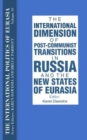 Image for The International Politics of Eurasia: v. 10: The International Dimension of Post-communist Transitions in Russia and the New States of Eurasia