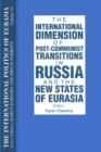 Image for The International Politics of Eurasia: v. 10: The International Dimension of Post-communist Transitions in Russia and the New States of Eurasia