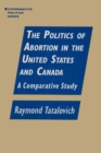 Image for The Politics of Abortion in the United States and Canada: A Comparative Study : A Comparative Study