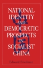 Image for National Identity and Democratic Prospects in Socialist China