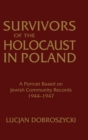 Image for Survivors of the Holocaust in Poland: A Portrait Based on Jewish Community Records, 1944-47