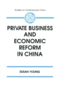 Image for Private Business and Economic Reform in China