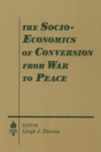 Image for The Socio-economics of Conversion from War to Peace