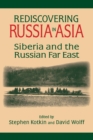 Image for Rediscovering Russia in Asia : Siberia and the Russian Far East
