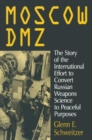 Image for Moscow DMZ: The Story of the International Effort to Convert Russian Weapons Science to Peaceful Purposes