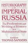 Image for Historiography of Imperial Russia: The Profession and Writing of History in a Multinational State