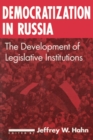 Image for Democratization in Russia: The Development of Legislative Institutions