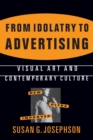 Image for From Idolatry to Advertising: Visual Art and Contemporary Culture