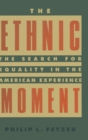 Image for The Ethnic Moment: The Search for Equality in the American Experience