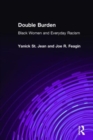 Image for Double Burden : Black Women and Everyday Racism