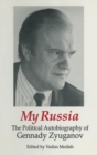 Image for My Russia: The Political Autobiography of Gennady Zyuganov : The Political Autobiography of Gennady Zyuganov