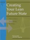 Image for Creating Your Lean Future State : How to Move from Seeing to Doing