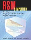 Image for RSM Simplified : Optimizing Processes Using Response Surface Methods for Design of Experiments
