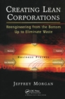 Image for Creating Lean Corporations : Reengineering from the Bottom Up to Eliminate Waste