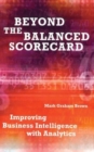 Image for Beyond the Balanced Scorecard : Improving Business Intelligence with Analytics