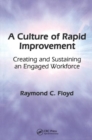 Image for A culture of rapid improvement  : creating and sustaining an engaged workforce