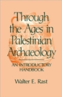 Image for Through the Ages in Palestinian Archaeology : An Introductory Handbook