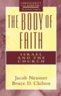 Image for The Body of Faith : Israel and Church