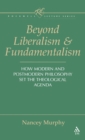 Image for Beyond Liberalism and Fundamentalism : How Modern and Postmodern Philosophy Set the Theological Agenda
