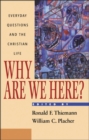 Image for Why Are We Here? : Everyday Questions and the Christian Life