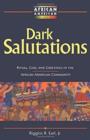 Image for Dark Salutations : Ritual, God, and Greetings in the African American Community