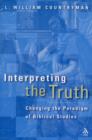 Image for Interpreting the Truth : Changing the Paradigm of Biblical Studies