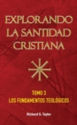 Image for Explorando la Santidad Cristiana : Tomo 3, Los Fundamentos Teologicos