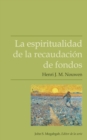 Image for La espiritualidad de la recaudaci?n de fondos