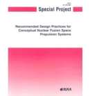 Image for Special Project Report : Recommended Design Practices for Conceptual Nuclear Fusion Space Propulsion Systems