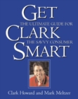 Image for Get Clark Smart : The Ultimate Guide for the Savvy Consumer