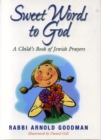 Image for Sweet Words to God : A Child&#39;s Book of Jewish Prayers
