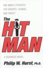 Image for The Hit Man : One Man&#39;s Strategy for Growth,Change and Profit