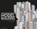 Image for Architectural model building  : tools, techniques, and materials