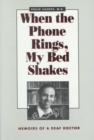 Image for When the Phone Rings, My Bed Shakes : Memoirs of a Deaf Doctor